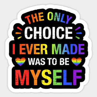 Only Choice Be Myself For Gay And Lesbian Lgbt Pride Sticker